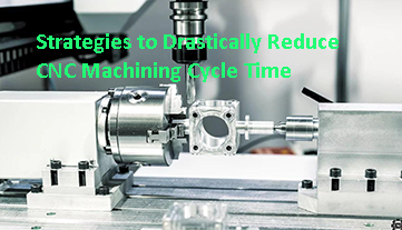 Estratégias para reduzir drasticamente o tempo de ciclo de usinagem CNC